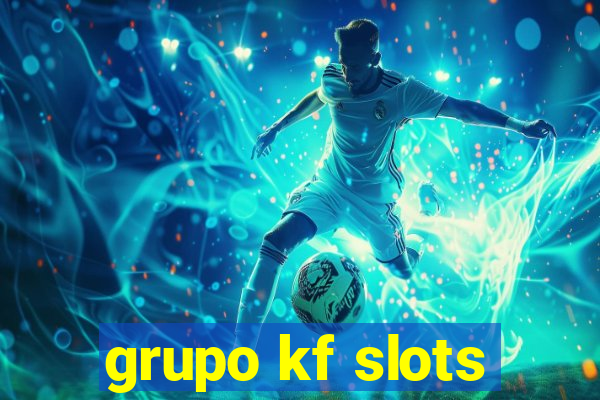 grupo kf slots